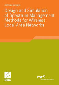 Title: Design and Simulation of Spectrum Management Methods for Wireless Local Area Networks, Author: Andreas Könsgen