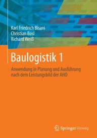 Title: Baulogistik 1: Anwendung in Planung und Ausführung nach dem Leistungsbild der AHO, Author: Karl Friedrich Bisani