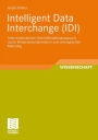 Intelligent Data Interchange (IDI): Interventionsfreier Gesch?sdatenaustausch durch Wissensrepräsentation und ontologisches Matching