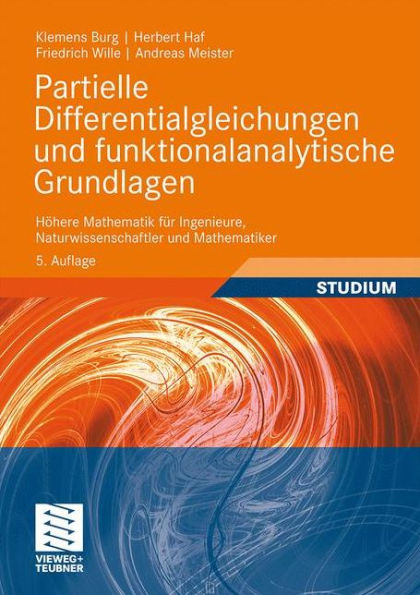 Partielle Differentialgleichungen und funktionalanalytische Grundlagen: Höhere Mathematik für Ingenieure, Naturwissenschaftler und Mathematiker