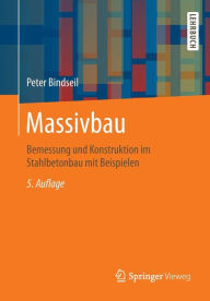 Title: Massivbau: Bemessung und Konstruktion im Stahlbetonbau mit Beispielen, Author: Peter Bindseil
