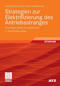 Title: Strategien zur Elektrifizierung des Antriebsstranges: Technologien, Märkte und Implikationen, Author: Henning Wallentowitz