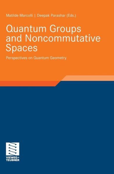 Quantum Groups and Noncommutative Spaces: Perspectives on Quantum Geometry / Edition 1
