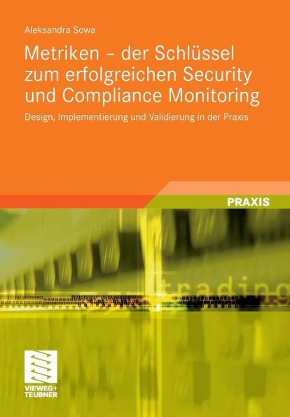 Metriken - der Schlüssel zum erfolgreichen Security und Compliance Monitoring: Design, Implementierung und Validierung in der Praxis