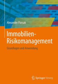 Title: Immobilien-Risikomanagement: Grundlagen und Anwendung, Author: Alexander Flassak