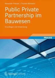 Title: Public Private Partnership im Bauwesen: Grundlagen und Anwendung / Edition 1, Author: Alexander Flassak