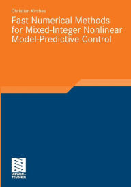 Title: Fast Numerical Methods for Mixed-Integer Nonlinear Model-Predictive Control, Author: Christian Kirches