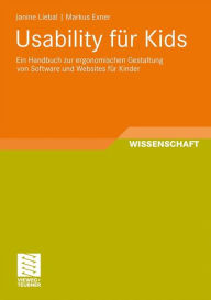 Title: Usability für Kids: Ein Handbuch zur ergonomischen Gestaltung von Software und Websites für Kinder, Author: Janine Liebal