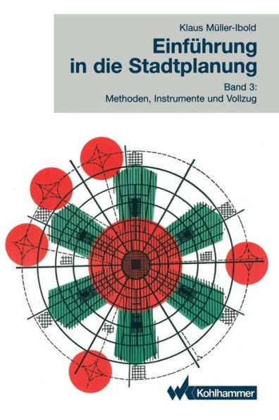 Einführung in die Stadtplanung 3: Methoden, Instrumente und Vollzug