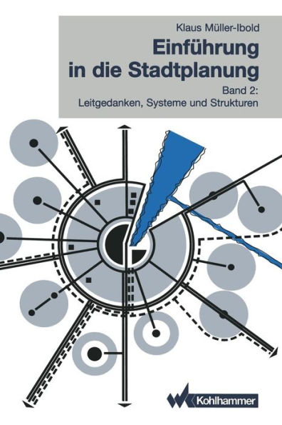 Einführung in die Stadtplanung: Band 2: Leitgedanken, Systeme und Strukturen