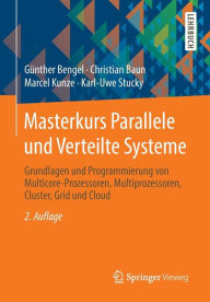 Title: Masterkurs Parallele und Verteilte Systeme: Grundlagen und Programmierung von Multicore-Prozessoren, Multiprozessoren, Cluster, Grid und Cloud, Author: Gïnther Bengel