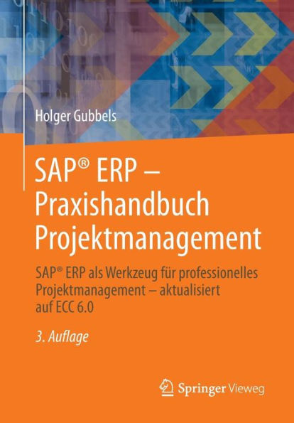 SAPï¿½ ERP - Praxishandbuch Projektmanagement: SAPï¿½ ERP als Werkzeug fï¿½r professionelles Projektmanagement - aktualisiert auf ECC 6.0