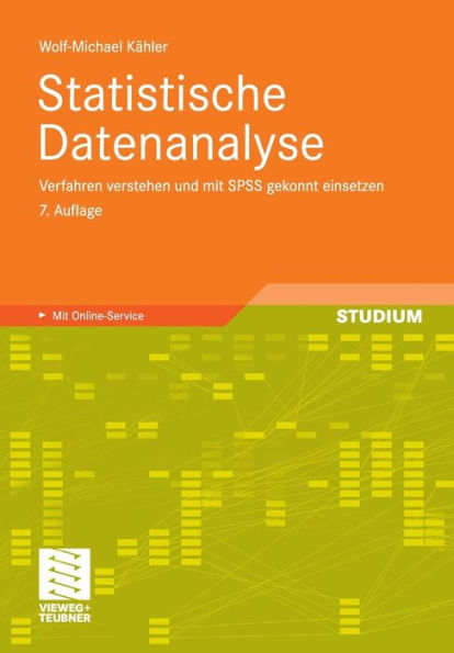 Statistische Datenanalyse: Verfahren verstehen und mit SPSS gekonnt einsetzen