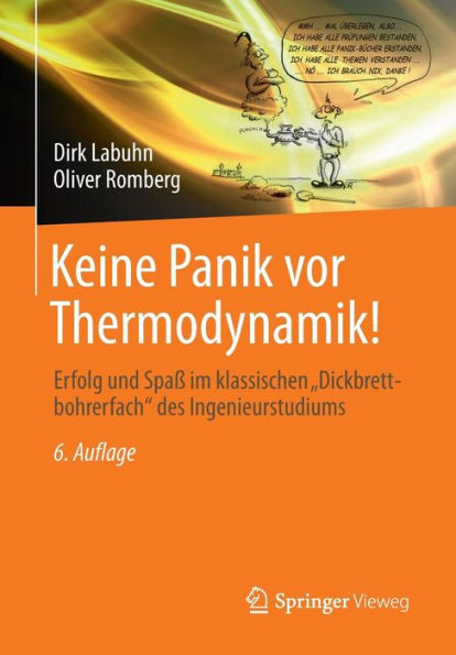 Keine Panik vor Thermodynamik!: Erfolg und Spaï¿½ im klassischen "Dickbrettbohrerfach" des Ingenieurstudiums