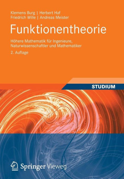 Funktionentheorie: Hï¿½here Mathematik fï¿½r Ingenieure, Naturwissenschaftler und Mathematiker