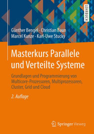 Title: Masterkurs Parallele und Verteilte Systeme: Grundlagen und Programmierung von Multicore-Prozessoren, Multiprozessoren, Cluster, Grid und Cloud, Author: Günther Bengel