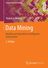 Title: Data Mining: Modelle und Algorithmen intelligenter Datenanalyse, Author: Thomas A. Runkler