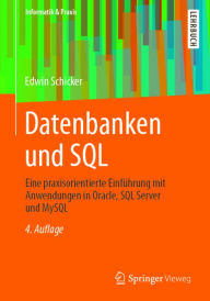 Title: Datenbanken und SQL: Eine praxisorientierte Einfï¿½hrung mit Anwendungen in Oracle, SQL Server und MySQL, Author: Edwin Schicker