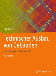 Title: Technischer Ausbau von Gebäuden: Und nachhaltige Gebäudetechnik, Author: Dirk Bohne