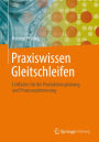Praxiswissen Gleitschleifen: Leitfaden fï¿½r die Produktionsplanung und Prozessoptimierung