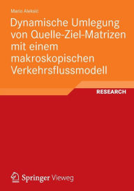 Title: Dynamische Umlegung von Quelle-Ziel-Matrizen mit einem makroskopischen Verkehrsflussmodell, Author: Mario Aleksic