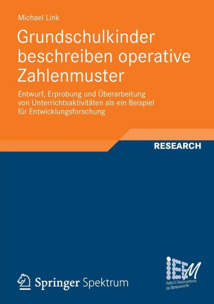 Grundschulkinder beschreiben operative Zahlenmuster: Entwurf, Erprobung und Überarbeitung von Unterrichtsaktivtäten als ein Beispiel für Entwicklungsforschung