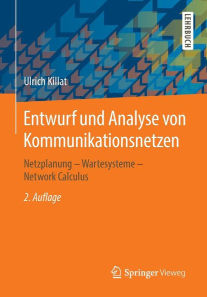 Entwurf und Analyse von Kommunikationsnetzen: Netzplanung - Wartesysteme Network Calculus