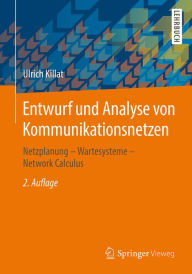 Title: Entwurf und Analyse von Kommunikationsnetzen: Netzplanung - Wartesysteme - Network Calculus, Author: Ulrich Killat