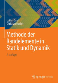 Title: Methode der Randelemente in Statik und Dynamik, Author: Lothar Gaul