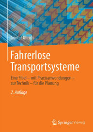 Title: Fahrerlose Transportsysteme: Eine Fibel - mit Praxisanwendungen - zur Technik - fï¿½r die Planung, Author: Gïnter Ullrich