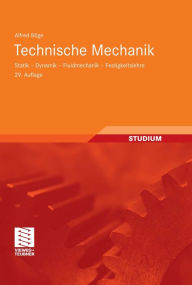 Title: Technische Mechanik: Statik - Dynamik - Fluidmechanik - Festigkeitslehre, Author: Alfred Böge