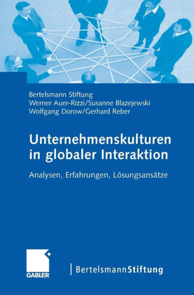 Unternehmenskulturen in globaler Interaktion: Analysen, Erfahrungen, Lösungsansätze