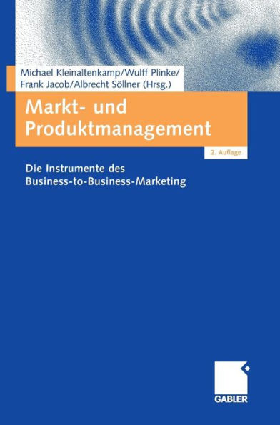Markt- und Produktmanagement: Die Instrumente des Business-to-Business-Marketing