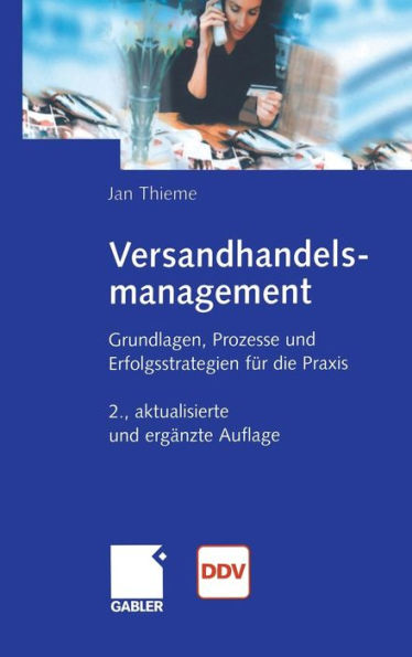 Versandhandelsmanagement: Grundlagen, Prozesse und Erfolgsstrategien für die Praxis