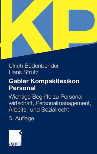 Gabler Kompaktlexikon Personal: Wichtige Begriffe zu Personalwirtschaft, Personalmanagement, Arbeits- und Sozialrecht