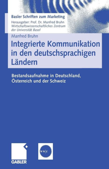 Integrierte Kommunikation in den deutschsprachigen Ländern: Bestandsaufnahme in Deutschland, Österreich und der Schweiz