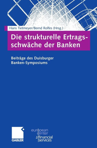 Die strukturelle Ertragsschwäche der Banken: Beiträge des Duisburger Banken-Symposiums