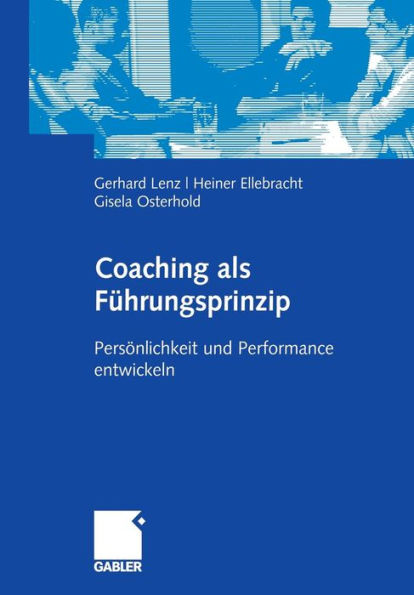 Coaching als Führungsprinzip: Persönlichkeit und Performance entwickeln