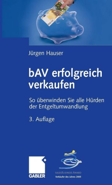 bAV erfolgreich verkaufen: So überwinden Sie alle Hürden der Entgeltumwandlung