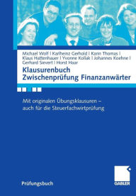 Title: Klausurenbuch Zwischenprüfung Finanzanwärter: Mit originalen Übungsklausuren - auch für die Steuerfachwirtprüfung, Author: Michael Wolf