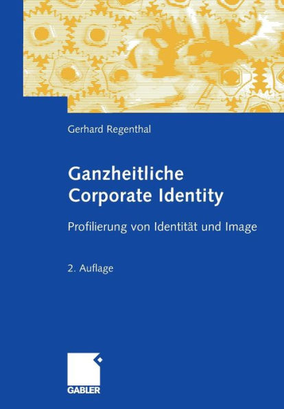 Ganzheitliche Corporate Identity: Profilierung von Identität und Image