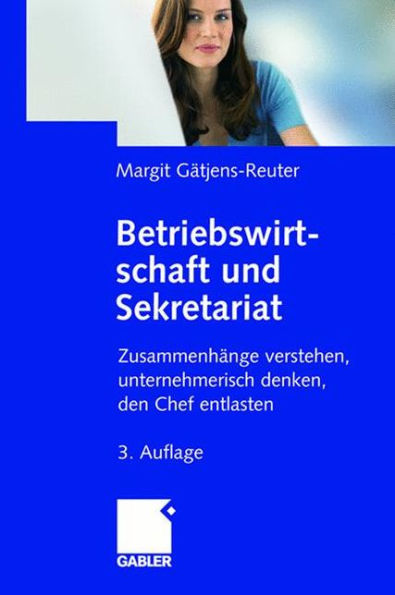 Betriebswirtschaft und Sekretariat: Zusammenhänge verstehen, unternehmerisch denken, den Chef entlasten