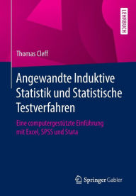 Title: Angewandte Induktive Statistik und Statistische Testverfahren: Eine computergestützte Einführung mit Excel, SPSS und Stata, Author: Thomas Cleff