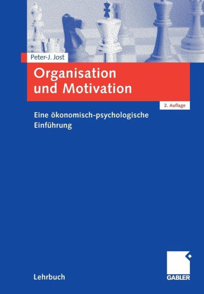 Organisation und Motivation: Eine ökonomisch-psychologische Einführung