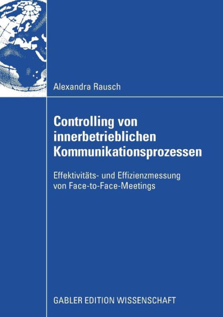 Controlling von innerbetrieblichen Kommunikationsprozessen: Effektivitï ...