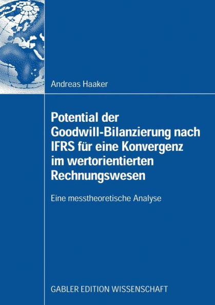 Potential der Goodwill-Bilanzierung nach IFRS für eine Konvergenz im wertorientierten Rechnungswesen: Eine messtheoretische Analyse