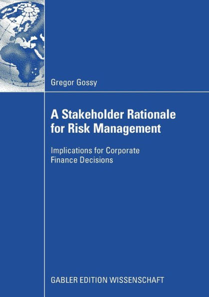 A Stakeholder Rationale for Risk Management: Implications for Corporate Finance Decisions