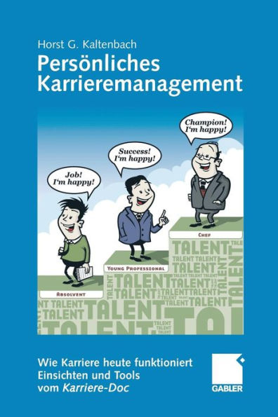 Persönliches Karrieremanagement: Wie Karriere heute funktioniert - Einsichten und Tools vom Karriere-Doc