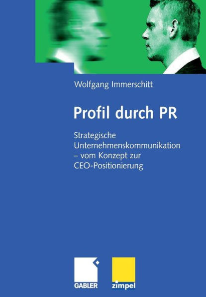 Profil durch PR: Strategische Unternehmenskommunikation - vom Konzept zur CEO-Positionierung