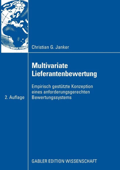 Multivariate Lieferantenbewertung: Empirisch gestütze Konzeption eines anforderungsgerechten Bewertungssystems